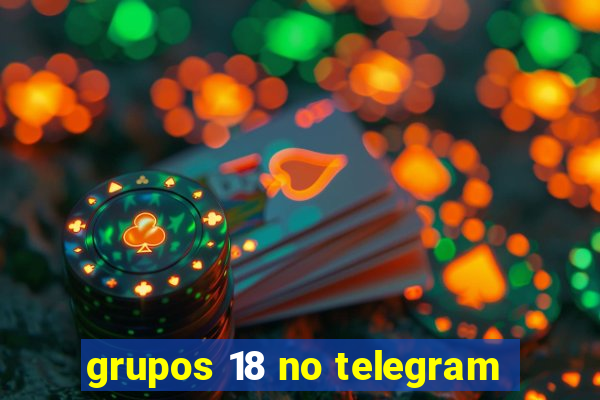 grupos 18 no telegram